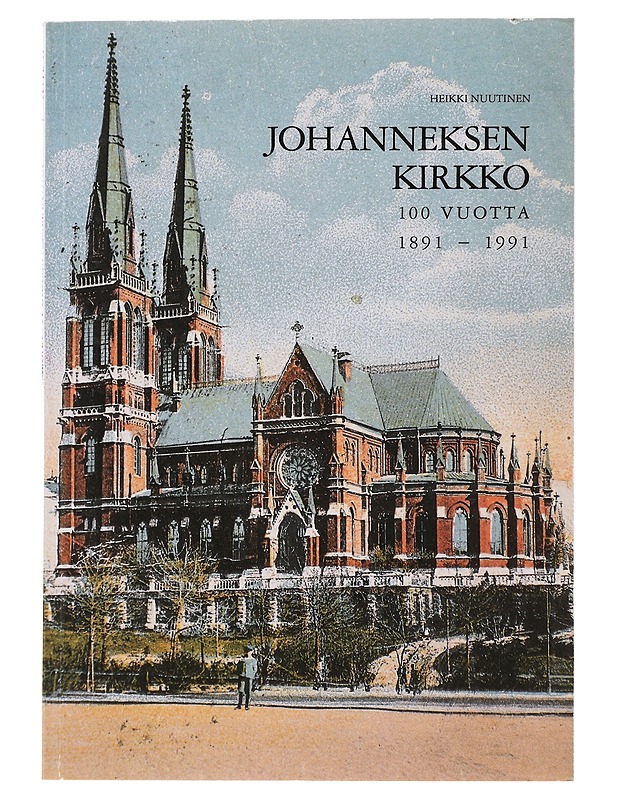 Johanneksen kirkko : 100 vuotta 1891-1991 - Nuutinen, Heikki - Historiakirjat - 10105502348 - 0