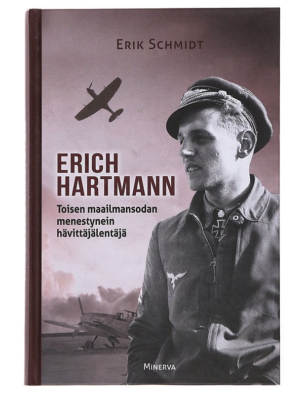 Erich Hartmann : toisen maailmansodan menestynein hävittäjälentäjä - Schmidt, Erik - Elämäkerrat ja muistelmat - 10105502631 - 0