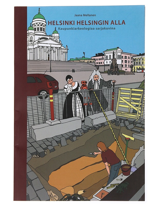 Helsinki Helsingin alla : kaupunkiarkeologiaa sarjakuvina - Munck, Jaana - Historiakirjat - 10105502728 - 0