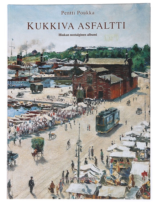 Kukkiva asfaltti : hiukan nostalginen albumi - Pentti Poukka - Historiakirjat - 10105502750 - 0