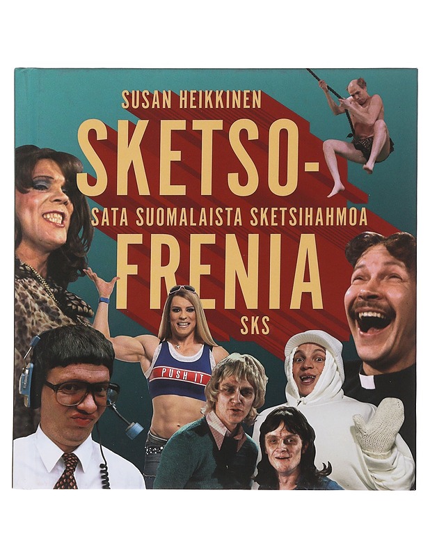 Sketsofrenia : sata suomalaista sketsihahmoa - Susan Heikkinen - Historiakirjat - 10105502775 - 0