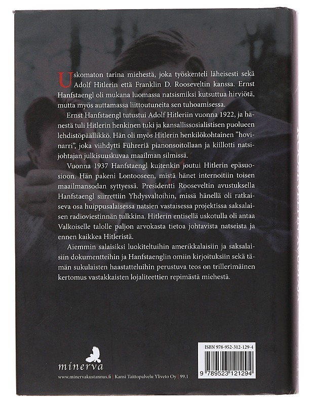 Hitlerin uskottu, Rooseveltin avustaja : Ernst Hanfstaenglin uskomaton elämä - Conradi, Peter - Elämäkerrat ja muistelmat - 10105502789 - 1