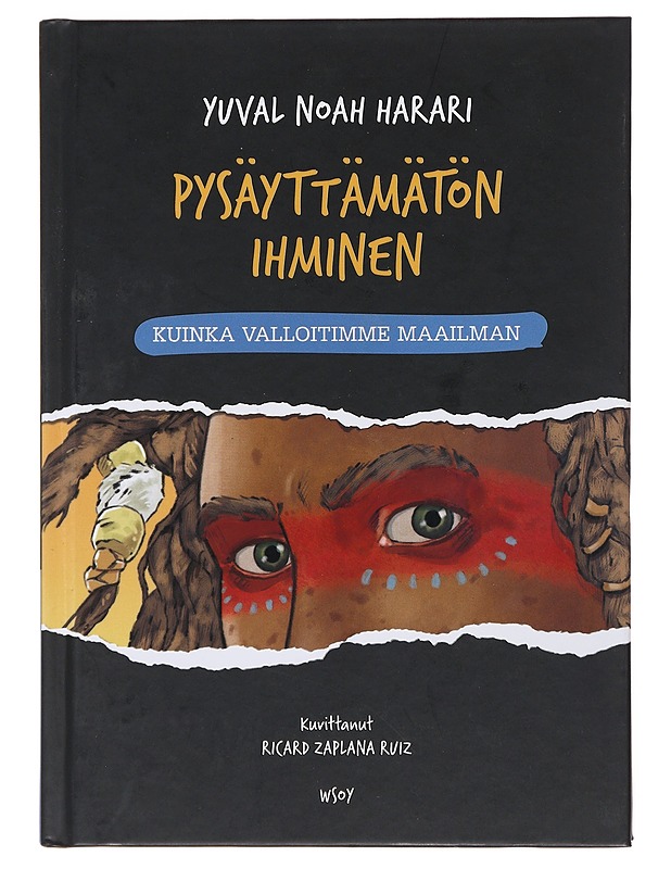 Pysäyttämätön ihminen 1 : Kuinka valloitimme maailman - Harari, Yuval Noah - Historiakirjat - 10105502881 - 0