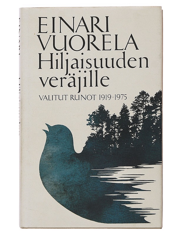 Hiljaisuuden veräjille : valitut runot 1919-1975 - Vuorela, Einari - Romaanit ja novellit - 10105502899 - 0
