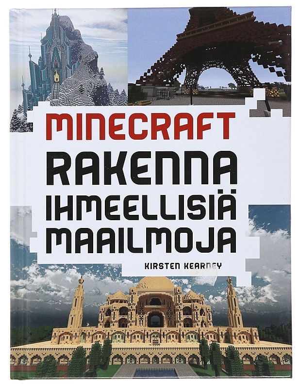 Minecraft : rakenna ihmeellisiä maailmoja - Kearney, Kirsten - Harrastekirjat - 10105502955 - 0