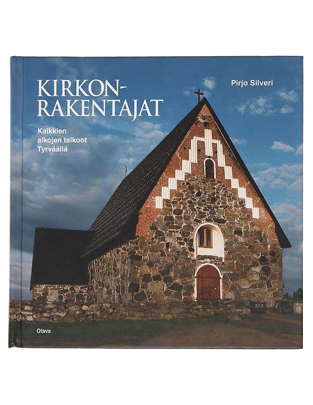 Kirkonrakentajat : kaikkien aikojen talkoot Tyrväällä - Pirjo Silveri - Tietokirjat ja oppaat - 10105502961 - 0