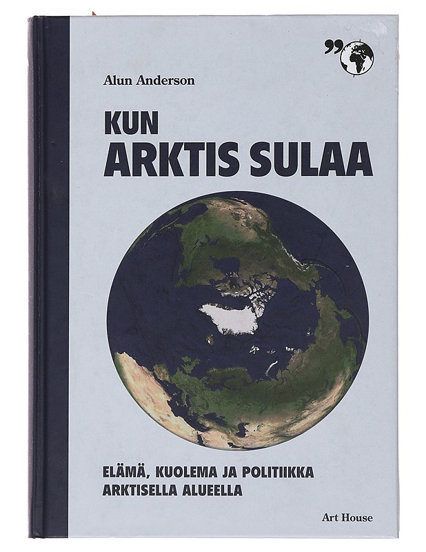 Kun arktis sulaa : elämä, kuolema ja politiikka arktisella alueella - Anderson, Alun - Historiakirjat - 10105503012 - 0