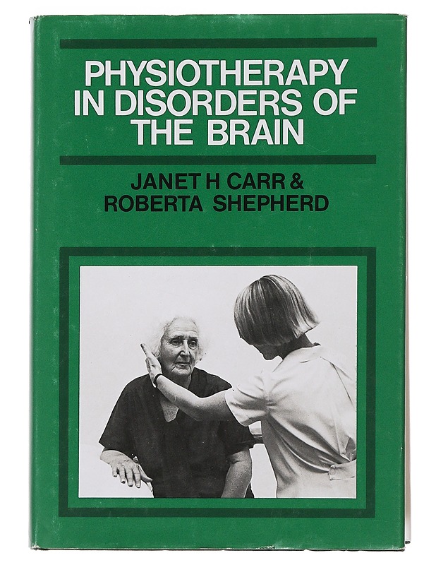 Physiotherapy in disorders of the brain : a clinical guide - Carr, Janet H. - Tietokirjat ja oppaat - 10105503016 - 0