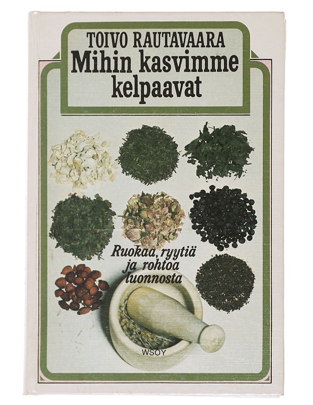 Mihin kasvimme kelpaavat - Toivo Rautavaara - Ruokakirjat - 10105503023 - 0