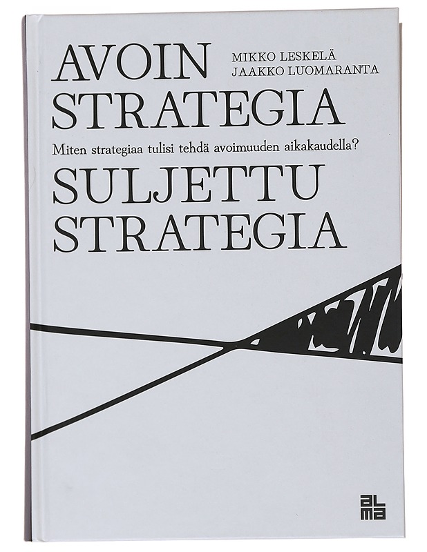 Avoin strategia, suljettu strategia - Leskelä, Mikko - Tietokirjat ja oppaat - 10105503081 - 0