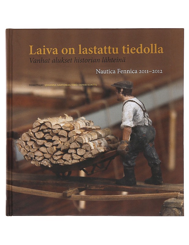 Laiva on lastattu tiedolla : vanhat alukset historian lähteinä - Aartomaa, Johanna - Historiakirjat - 10105503101 - 0