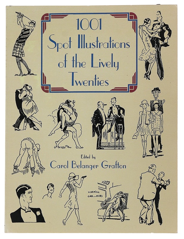 1001 spot illustrations of the lively twenties - Grafton, Carol Belanger - Historiakirjat - 10105503164 - 0