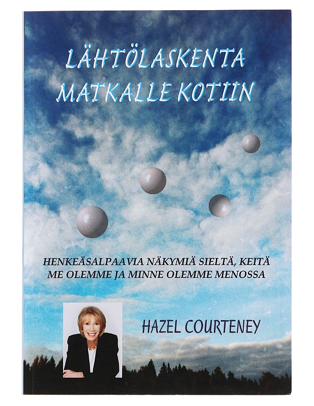 Lähtölaskenta matkalle kotiin : henkeäsalpaavia näkymiä sieltä, keitä me olemme ja minne olemme menossa - Courteney, Hazel - Tietokirjat ja oppaat - 10105503188 - 0