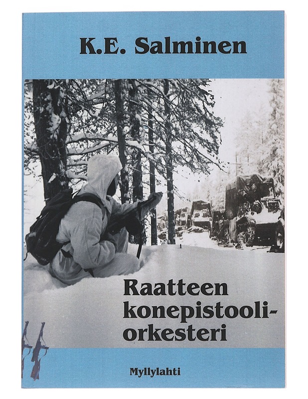 Raatteen konepistooliorkesteri : sotaromaani - Kaino E. Salminen - Romaanit ja novellit - 10105503190 - 0