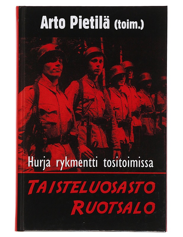 Taisteluosasto Ruotsalo : hurja rykmentti tositoimissa - Pietilä, Arto - Elämäkerrat ja muistelmat - 10105503196 - 0