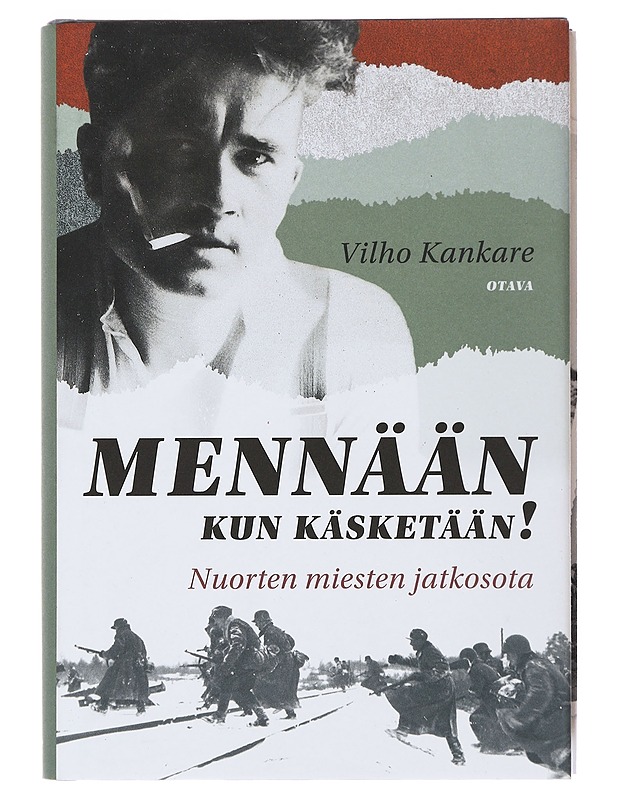Mennään kun käsketään! : nuorten miesten jatkosota - Vilho Kankare - Romaanit ja novellit - 10105503200 - 0