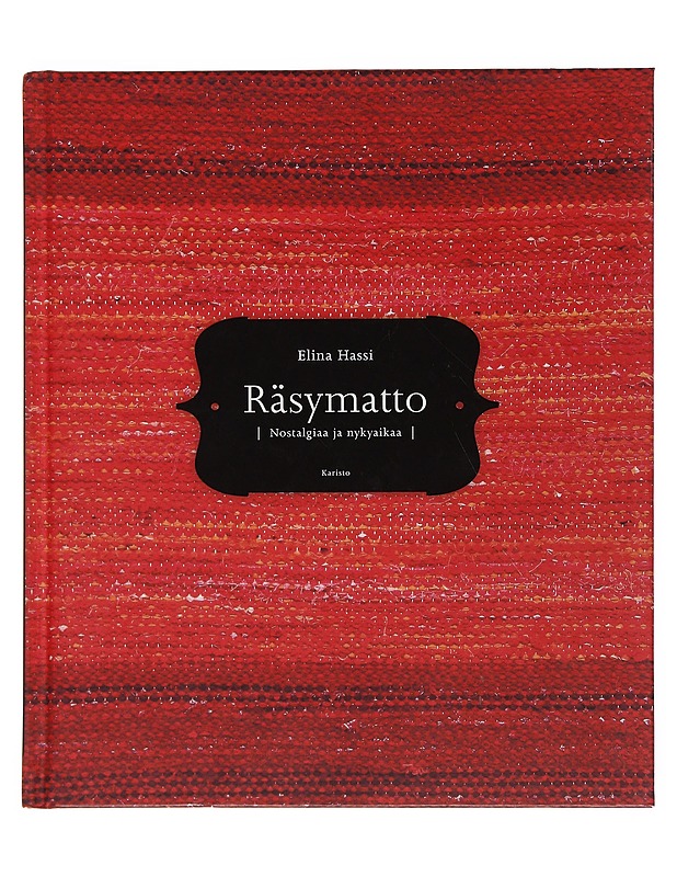 Räsymatto : nostalgiaa ja nykyaikaa - Hassi, Elina - Tietokirjat ja oppaat - 10105503210 - 0