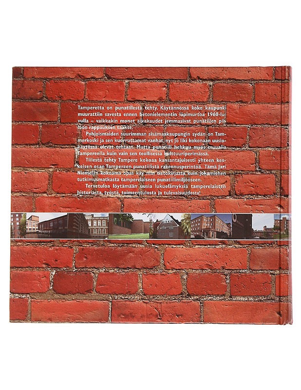 Tiilestä tehty Tampere : punatiilirakennuksia eilen, tänään ja huomenna - Jari Niemelä - Historiakirjat - 10105503215 - 1