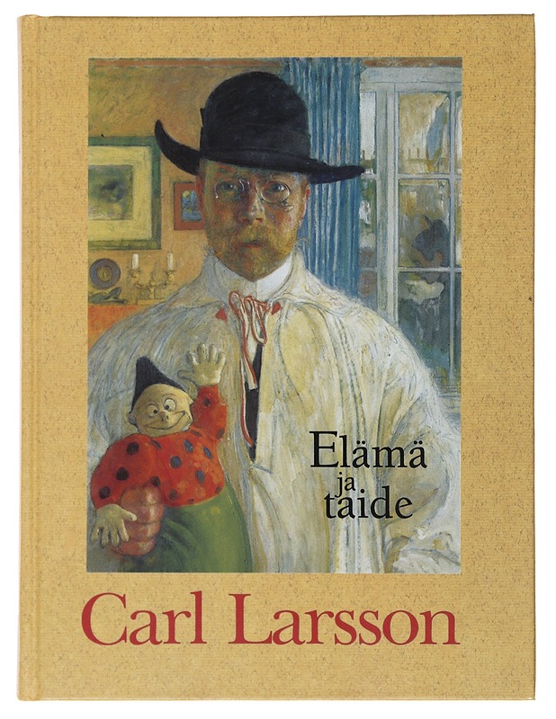 Carl Larsson : elämä ja taide - Cavalli-Björkman, Görel - Elämäkerrat ja muistelmat - 10105503292 - 0