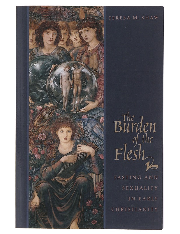The burden of the flesh : fasting and sexuality in early Christianity - Teresa M. Shaw - Tietokirjat ja oppaat - 10105503297 - 0