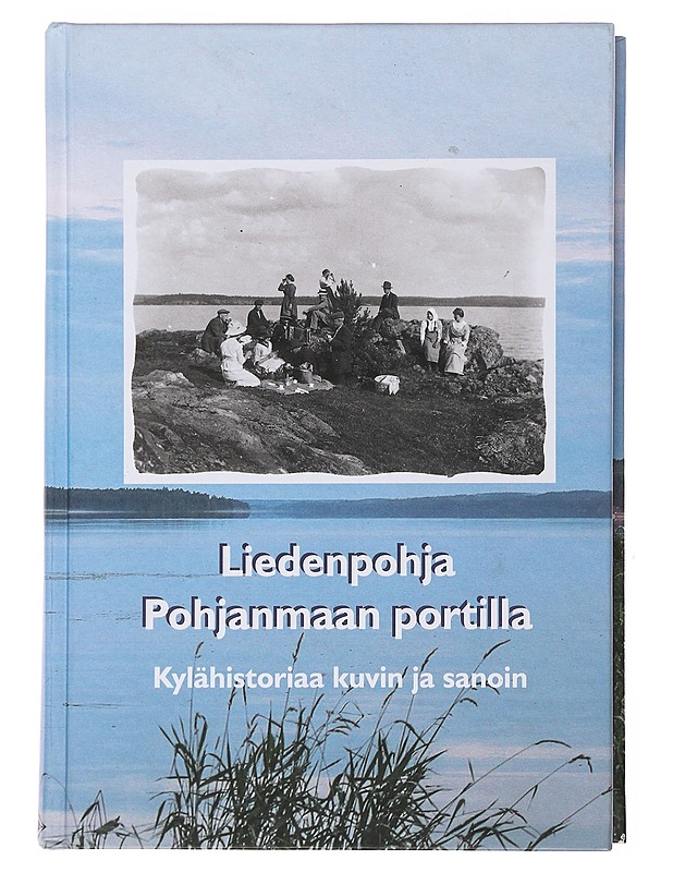 Liedenpohja Pohjanmaan Portilla : Kylähistoriaa Kuvin Ja Sanoin - Historiakirjat - 10105503306 - 0