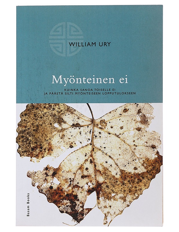 Myönteinen ei : kuinka sanoa toiselle ei ja päästä silti myönteiseen lopputulokseen - Ury, William - Tietokirjat ja oppaat - 10105503436 - 0