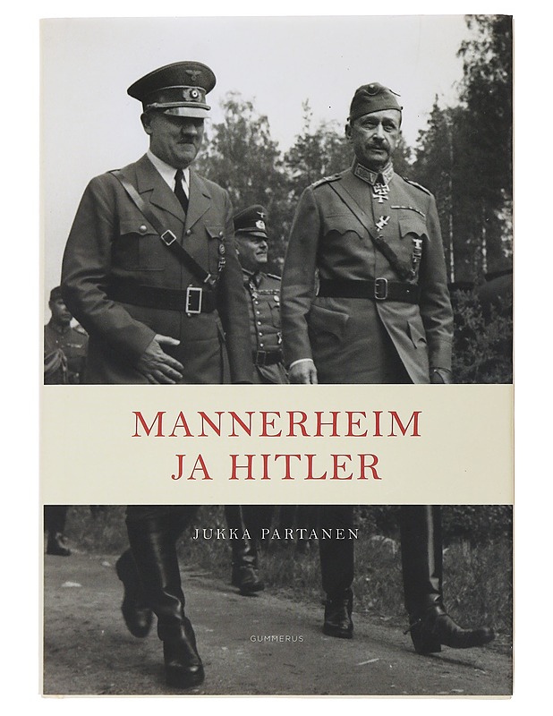 Mannerheim ja Hitler - Jukka Partanen - Historiakirjat - 10105503452 - 0