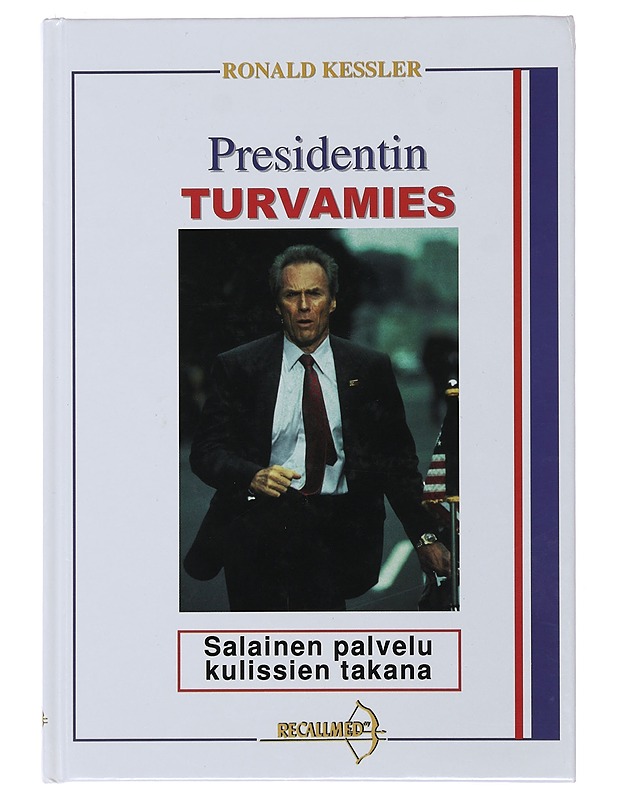 Presidentin turvamies : salainen palvelu kulissien takana - Kessler, Ronald - Elämäkerrat ja muistelmat - 10105503482 - 0