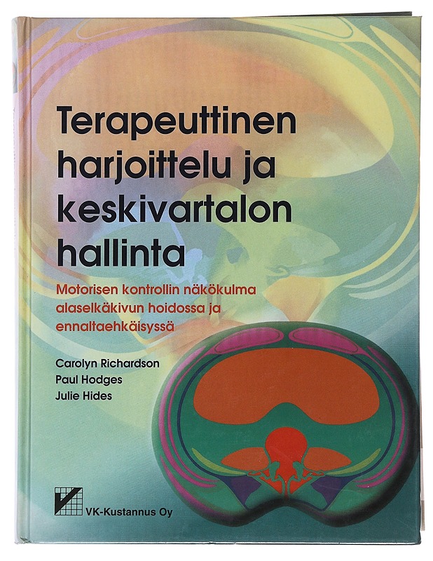 Terapeuttinen harjoittelu ja keskivartalon hallinta : motorisen kontrollin näkökulma alaselkäkivun hoidossa ja ennaltaehkäisyssä - Richardson, Carolyn - Tietokirjat ja oppaat - 10105503490 - 0