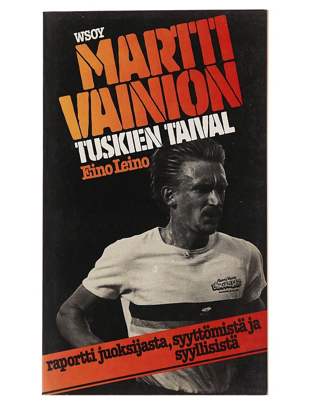 Eino Leino : Martti Vainion tuskien taival : raportti juoksijasta, syyttömistä ja syyllisistä - Elämäkerrat ja muistelmat - 10105503535 - 0