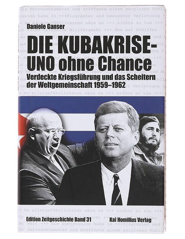 Die Kubakrise : UNO ohne Chance - Ganser, Daniele - Historiakirjat - 10105503544 - 0
