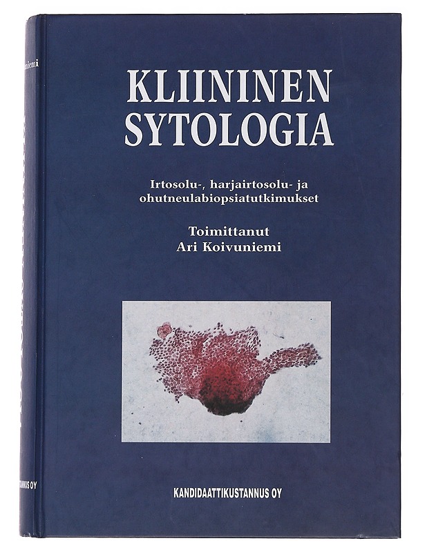 Kliininen sytologia : irtosolu-, harjairtosolu- ja ohutneulabiopsiatutkimukset - Koivuniemi, Ari - Tietokirjat ja oppaat - 10105503554 - 0