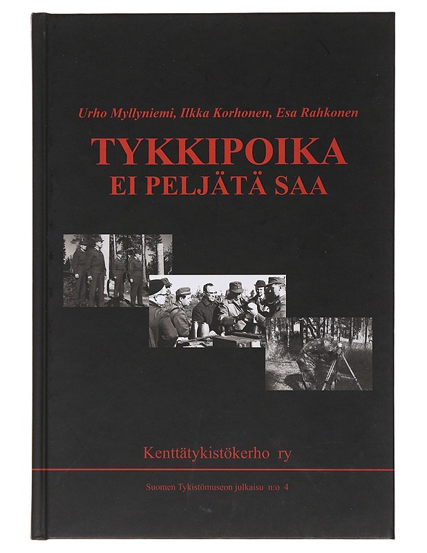 Tykkipoika ei peljätä saa... / Kenttätykistökerho seitsemällä vuosikymmenellä - Myllyniemi, Urho - Historiakirjat - 10105503735 - 0