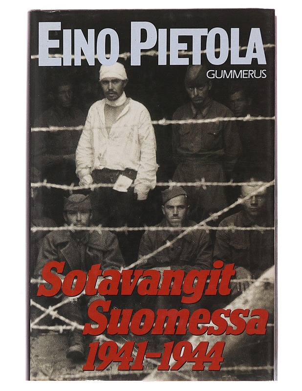Sotavangit Suomessa 1941-1944 : dokumentteihin perustuva teos sotavankien käsittelystä Suomessa jatkosodan aikana - Pietola, Eino - Elämäkerrat ja muistelmat - 10105503775 - 0