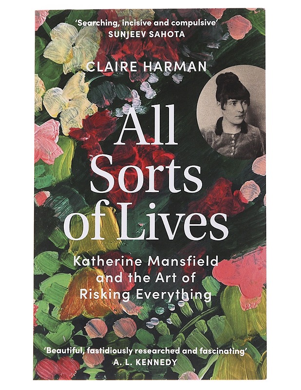 All Sorts of Lives : Katherine Mansfield and the Art of Risking Everything - Harman, Claire - Elämäkerrat ja muistelmat - 10105503816 - 0
