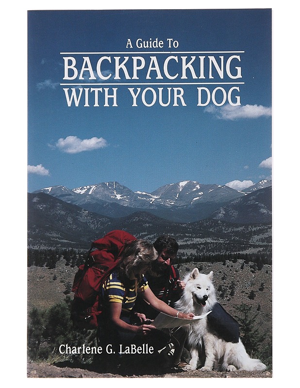 A Guide To Backpacking with your dog - Charlene G. LaBelle - Tietokirjat ja oppaat - 10105503851 - 0