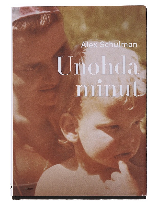 Unohda minut - Schulman, Alex - Elämäkerrat ja muistelmat - 10105503900 - 0