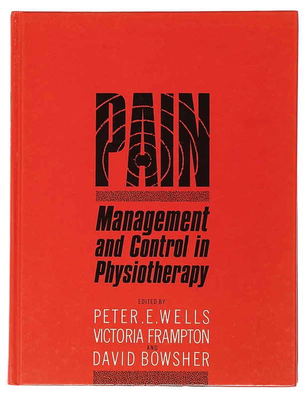 Pain : Management and Control in Physiotherapy - Peter E. Wells - Tietokirjat ja oppaat - 10105503916 - 0
