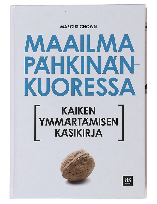 Maailma pähkinänkuoressa : kaiken ymmärtämisen käsikirja - Chown, Marcus - Historiakirjat - 10105503933 - 0