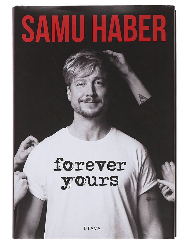 Samu Haber : forever yours - Nyholm, Tuomas - Elämäkerrat ja muistelmat - 10105503937 - 0
