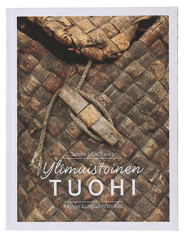 Ylimuistoinen tuohi : käytön kulttuurihistoriaa - Sirkka-Liisa Ranta - Harrastekirjat - 10105503984 - 0