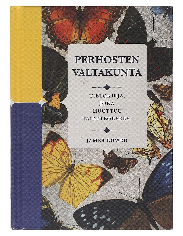 Perhosten valtakunta : tietokirja, joka muuttuu taideteokseksi - Lowen, James - Tietokirjat ja oppaat - 10105504006 - 0