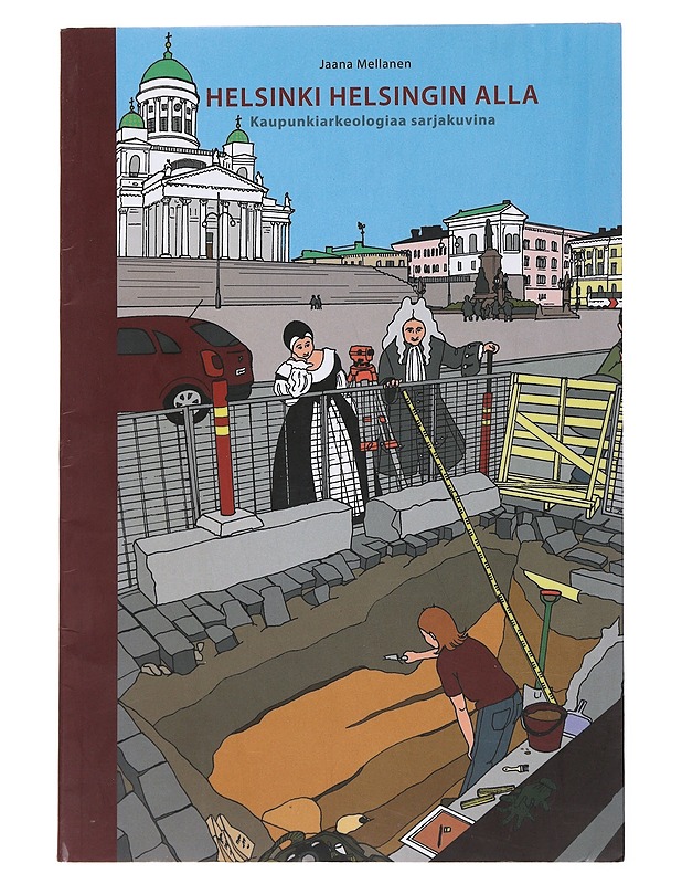 Helsinki Helsingin alla : kaupunkiarkeologiaa sarjakuvina - Munck, Jaana - Historiakirjat - 10105504126 - 0