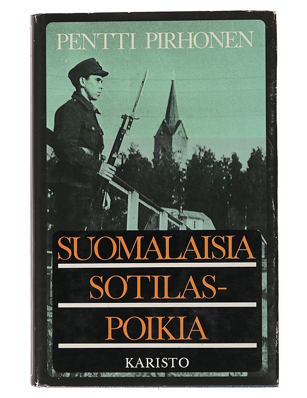 Suomalaisia sotilaspoikia : oravakomppanioista it-pattereille - Pirhonen, Pentti - Historiakirjat - 10105504185 - 0