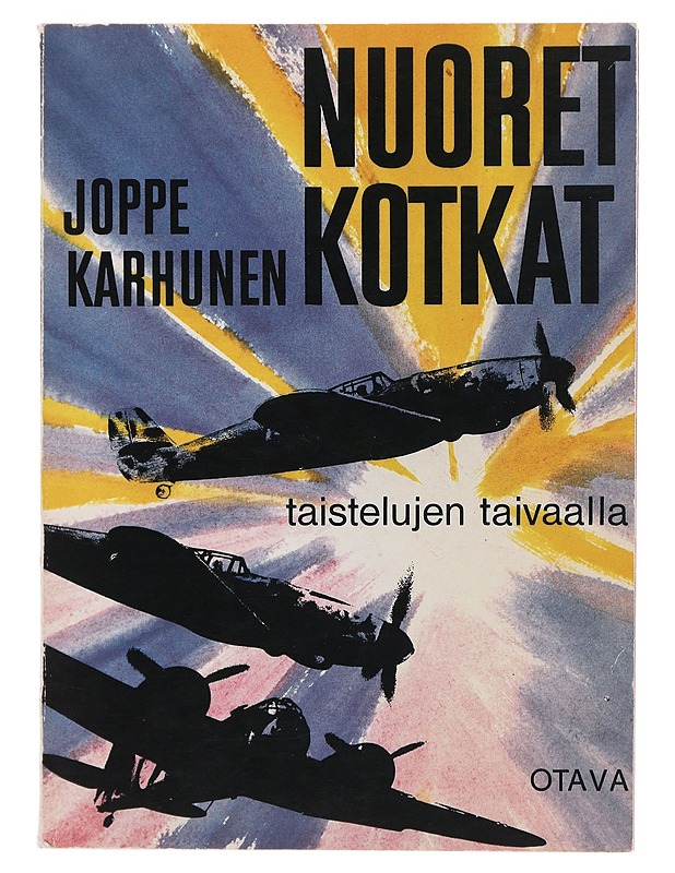 Nuoret kotkat taistelujen taivaalla - Karhunen, Joppe - Elämäkerrat ja muistelmat - 10105504318 - 0