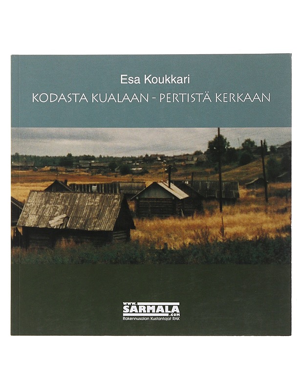 Kodasta kualaan, pertistä kerkaan - Esa Koukkari - Historiakirjat - 10105504420 - 0