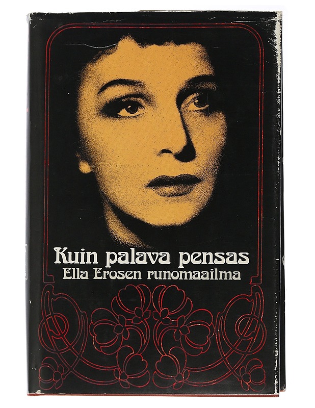 Kuin palava pensas : Ella Erosen runomaailma - Palmén, Aili - Runot ja näytelmät - 10105504541 - 0