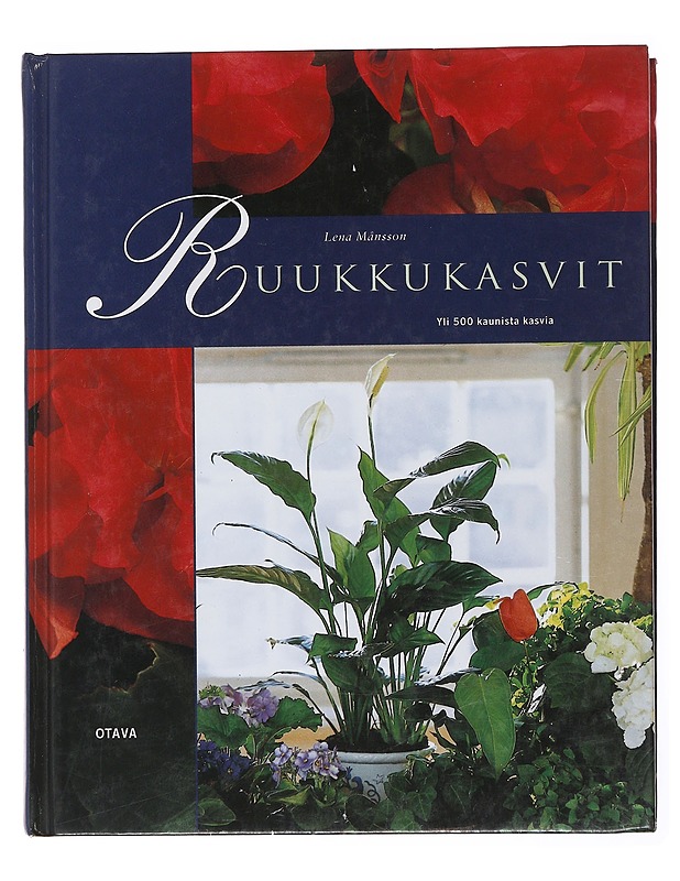 Ruukkukasvit : yli 500 kaunista kasvia - Månsson, Lena - Tietokirjat ja oppaat - 10105504562 - 0