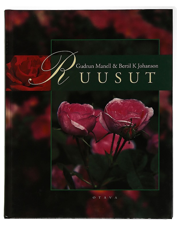 Ruusut : kirja ruusuystävistä ruusujen ystäville - Manell, Gudrun - Puutarha- ja remontointikirjat - 10105504663 - 0
