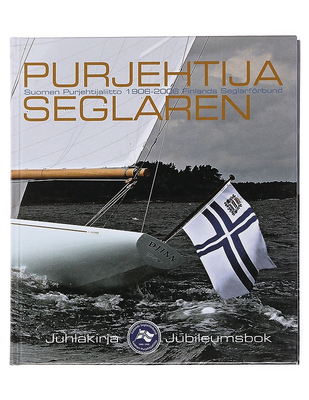 Purjehtija : Suomen purjehtijaliitto 1906-2006 = Seglaren : Finlands seglarförbund 1906-2006 - Torvalds-Westerlund, Malena - Historiakirjat - 10105504779 - 0